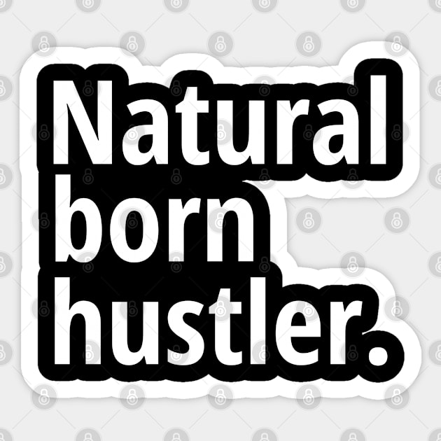 Natural born hustler Sticker by Harry C